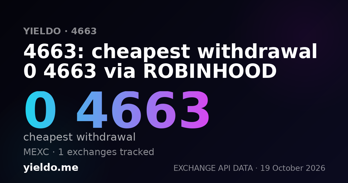 4663: cheapest withdrawal 0 4663 via ROBINHOOD