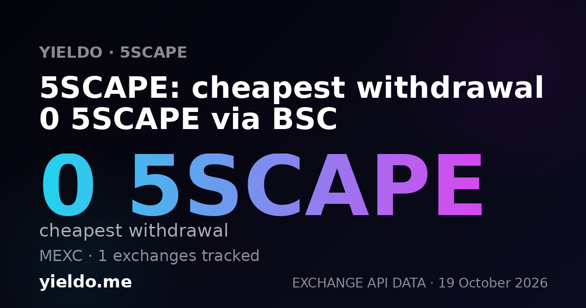5SCAPE: cheapest withdrawal 0 5SCAPE via BSC