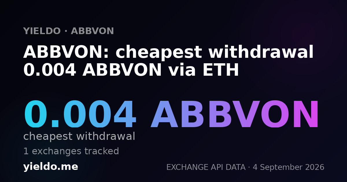 ABBVON: cheapest withdrawal 0.004 ABBVON via ETH