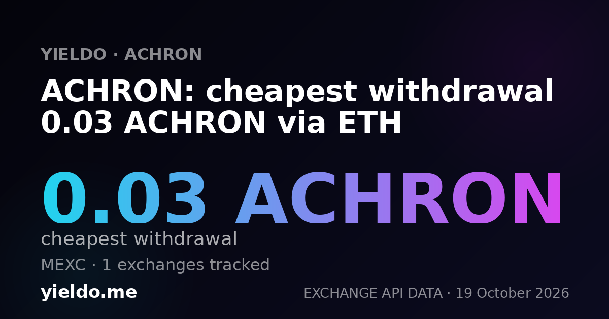 ACHRON: cheapest withdrawal 0.03 ACHRON via ETH
