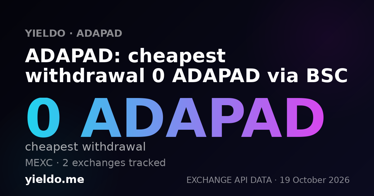 ADAPAD: cheapest withdrawal 0 ADAPAD via BSC