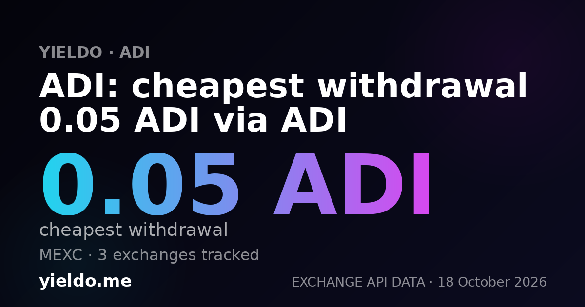ADI: cheapest withdrawal 0.05 ADI via ADI
