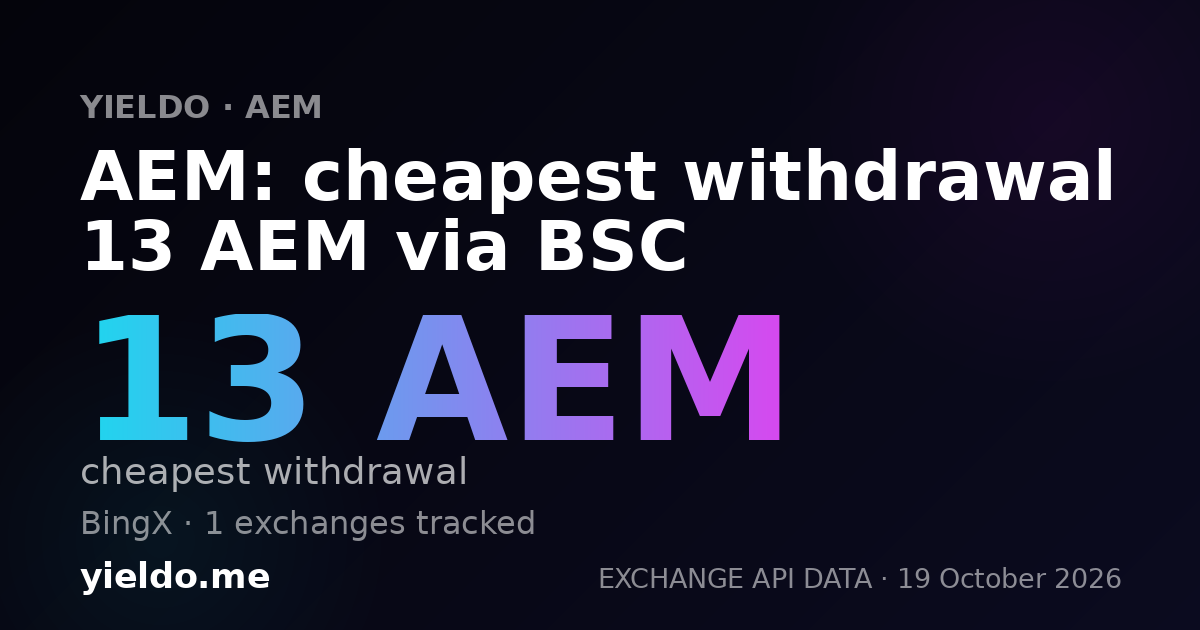AEM: cheapest withdrawal 13 AEM via BSC