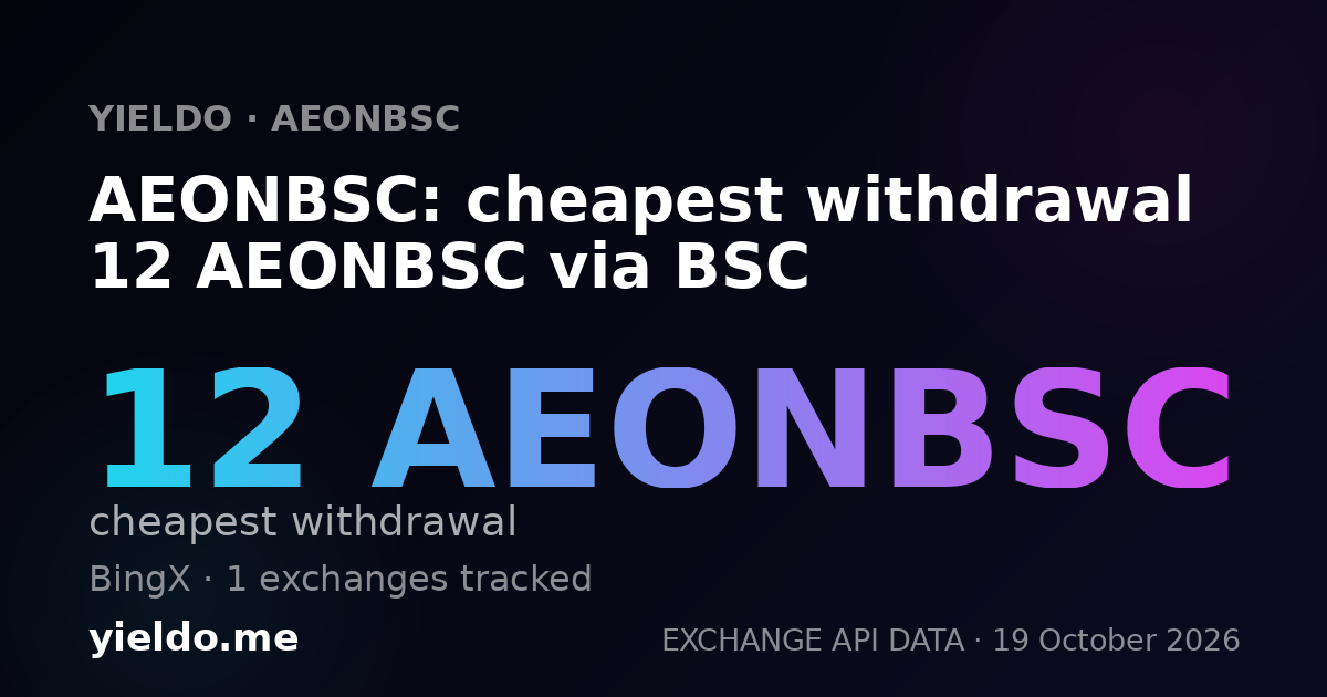 AEONBSC: cheapest withdrawal 12 AEONBSC via BSC