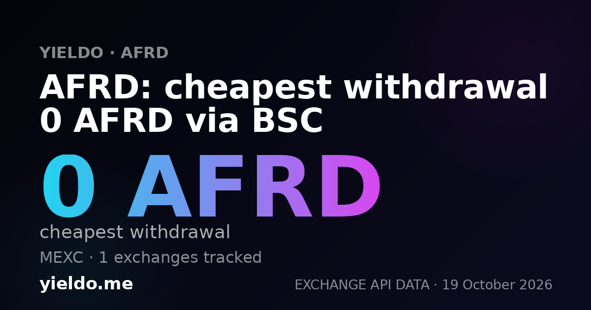 AFRD: cheapest withdrawal 0 AFRD via BSC
