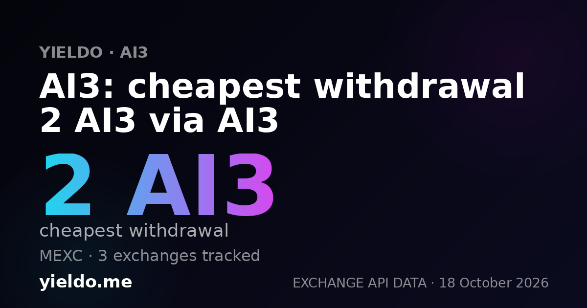 AI3: cheapest withdrawal 2 AI3 via AI3