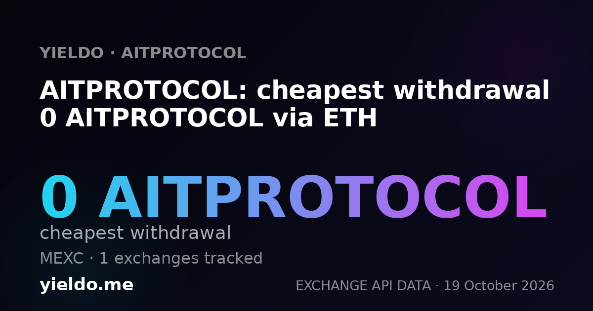 AITPROTOCOL: cheapest withdrawal 0 AITPROTOCOL via ETH