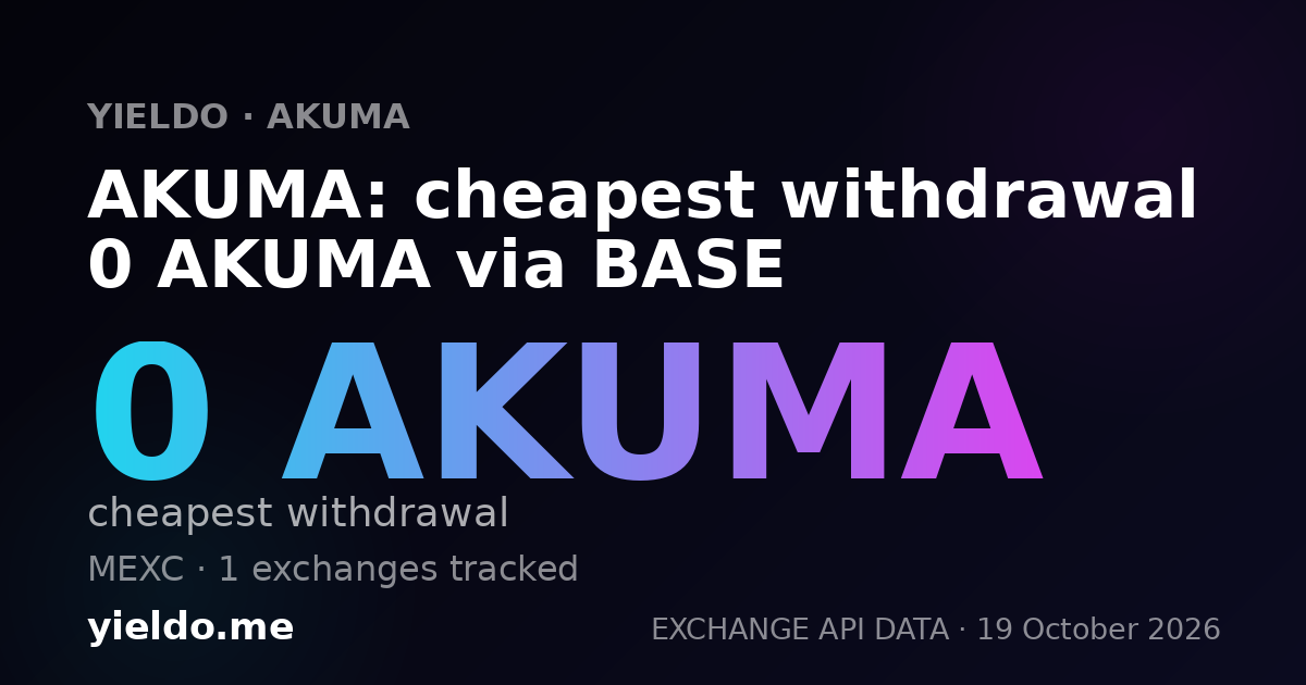 AKUMA: cheapest withdrawal 0 AKUMA via BASE