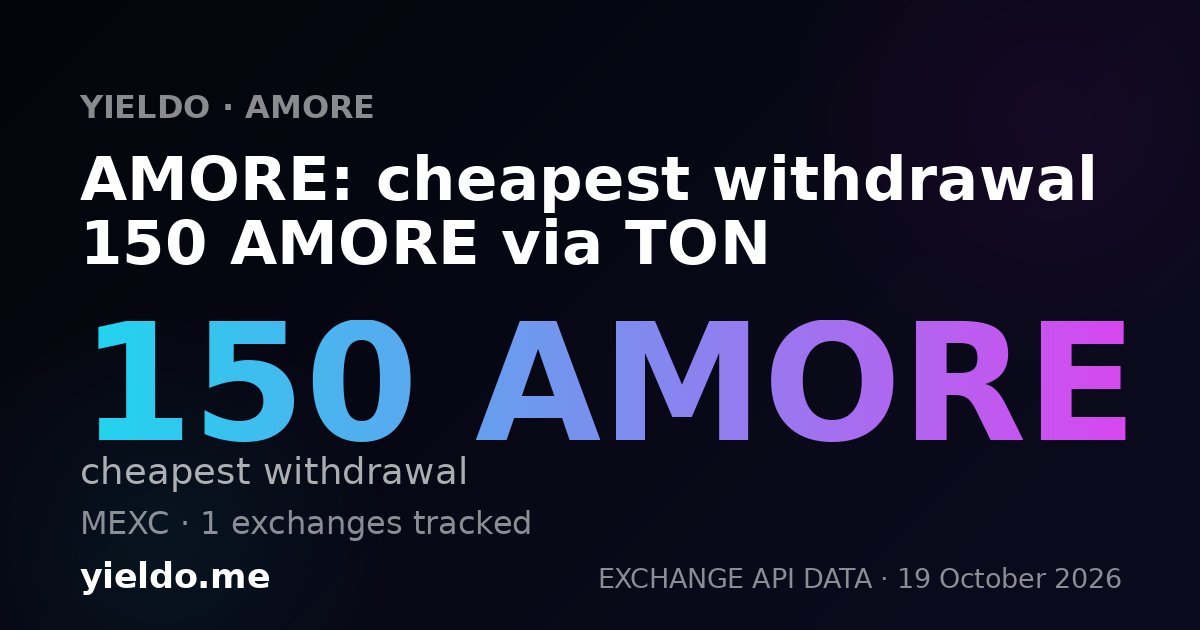 AMORE: cheapest withdrawal 150 AMORE via TON