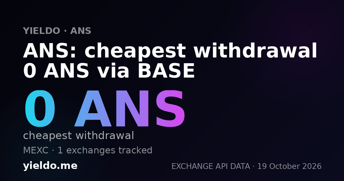 ANS: cheapest withdrawal 0 ANS via BASE