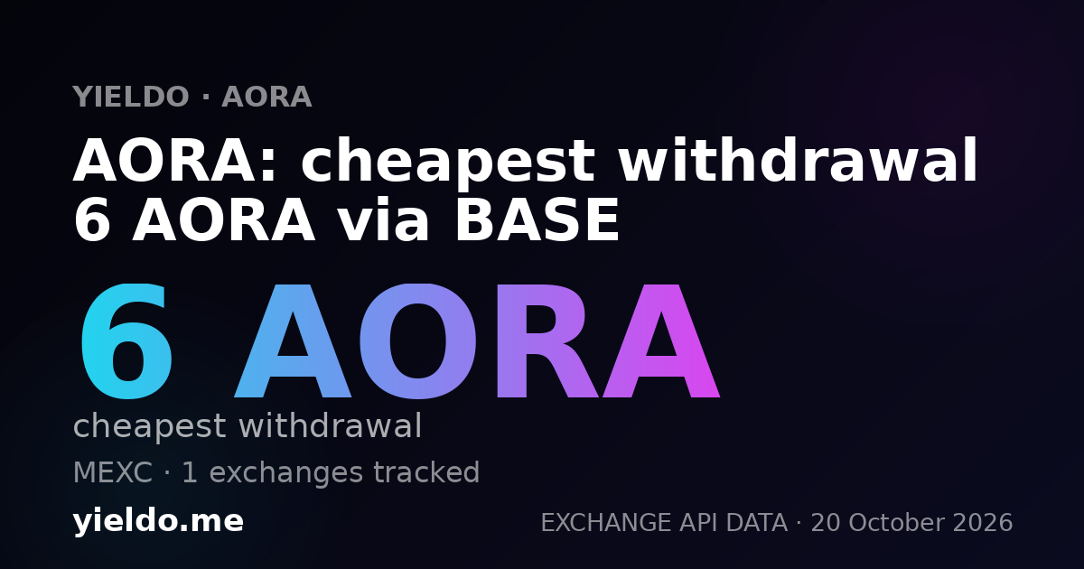 AORA: cheapest withdrawal 6 AORA via BASE