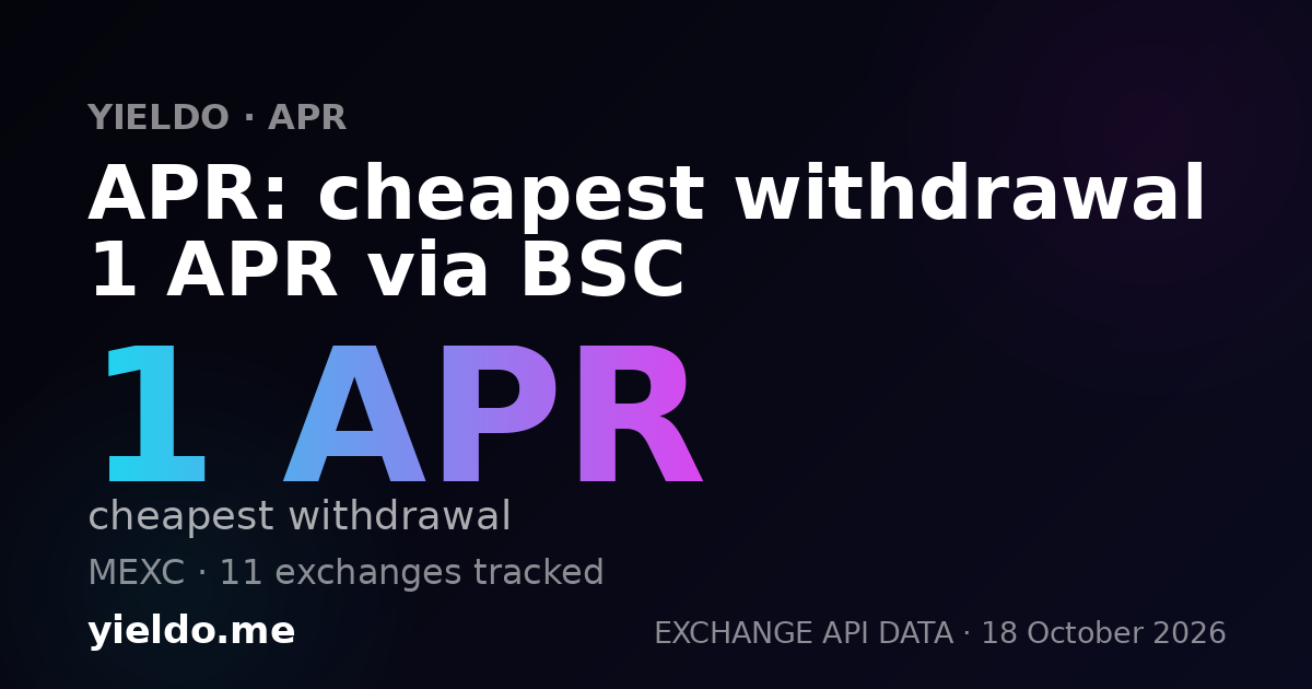 APR: cheapest withdrawal 1 APR via BSC