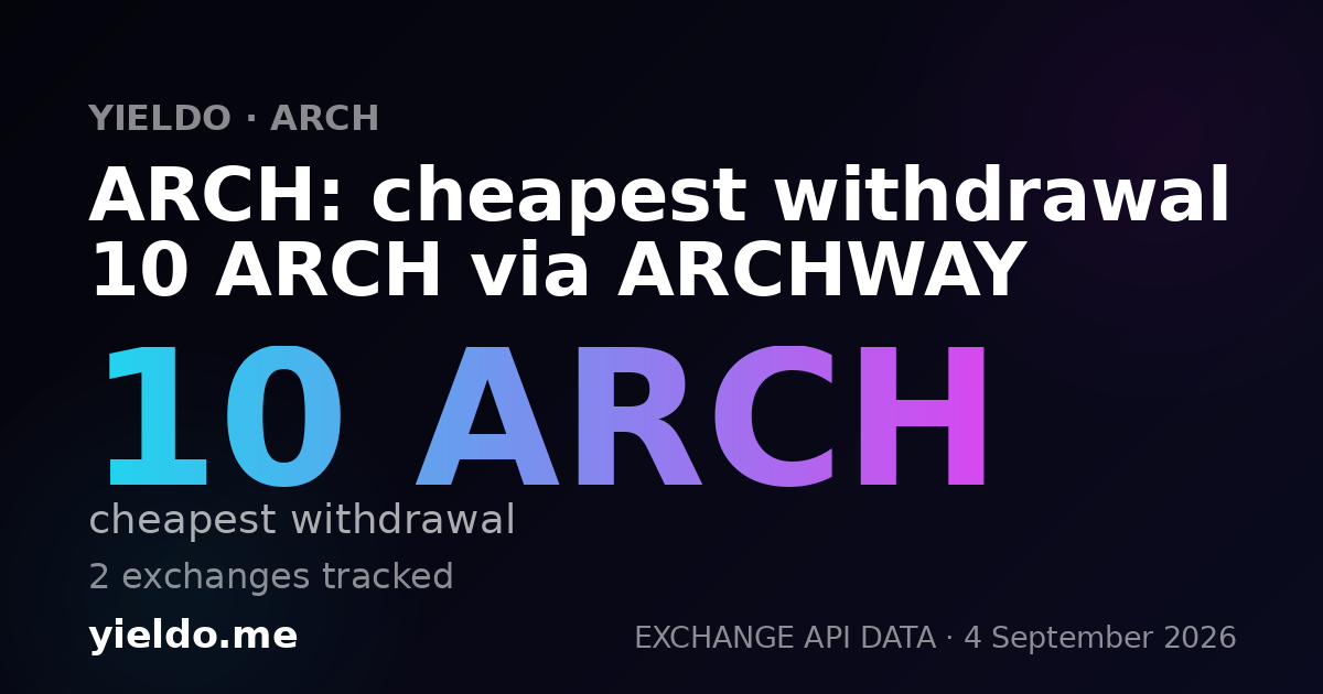 ARCH: cheapest withdrawal 10 ARCH via ARCHWAY
