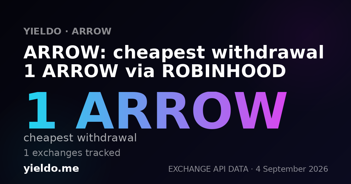 ARROW: cheapest withdrawal 1 ARROW via ROBINHOOD