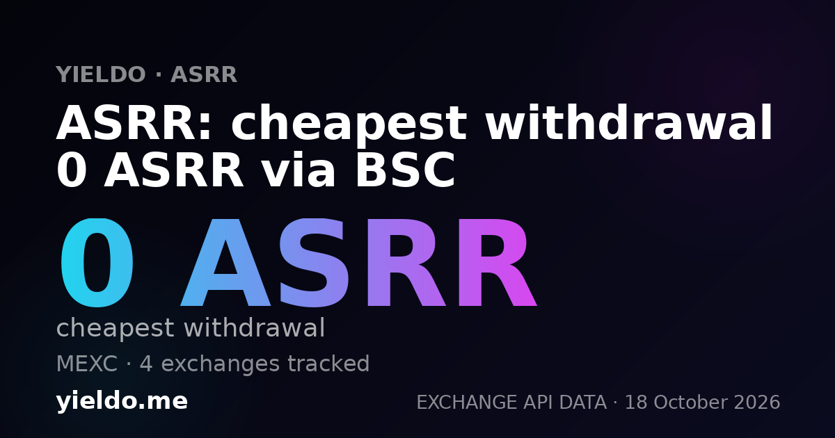 ASRR: cheapest withdrawal 0 ASRR via BSC