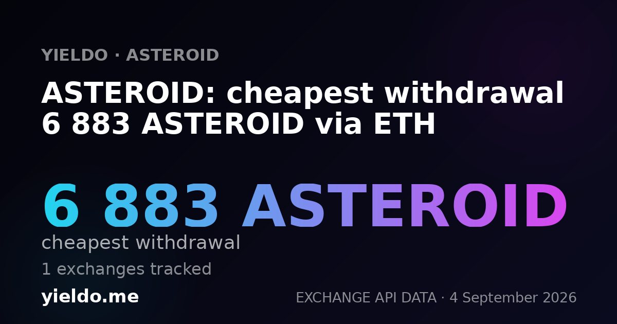 ASTEROID: cheapest withdrawal 7 130 ASTEROID via ETH