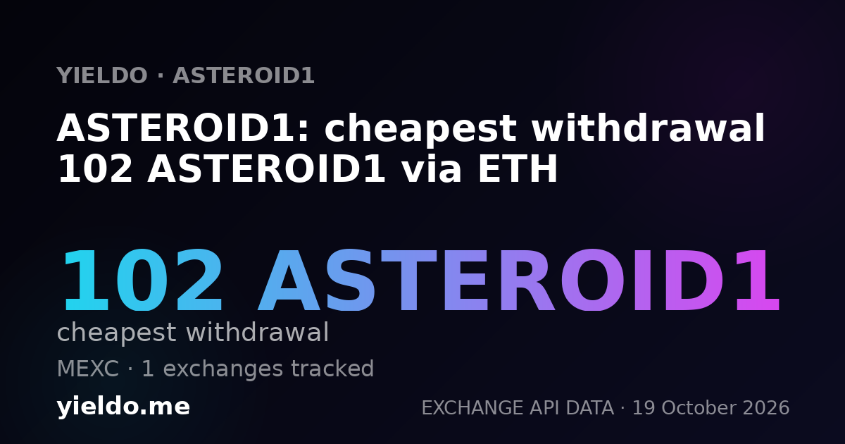 ASTEROID1: cheapest withdrawal 102 ASTEROID1 via ETH