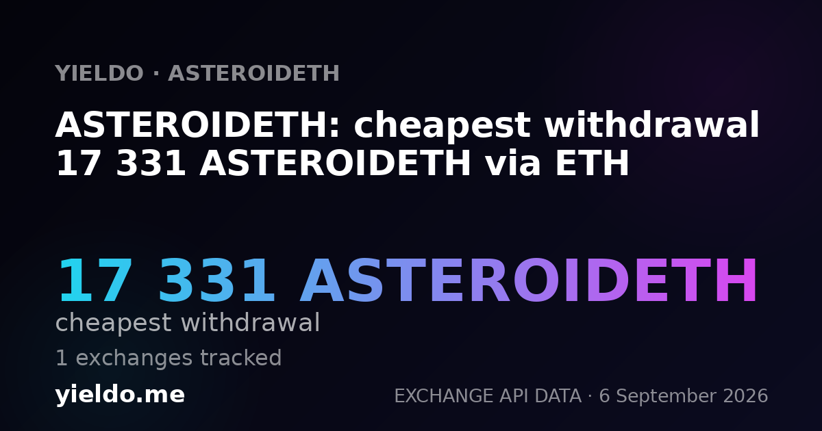 ASTEROIDETH: cheapest withdrawal 17 331 ASTEROIDETH via ETH