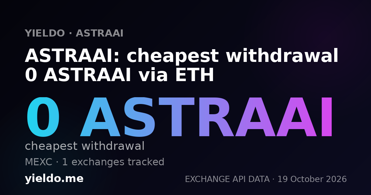 ASTRAAI: cheapest withdrawal 0 ASTRAAI via ETH