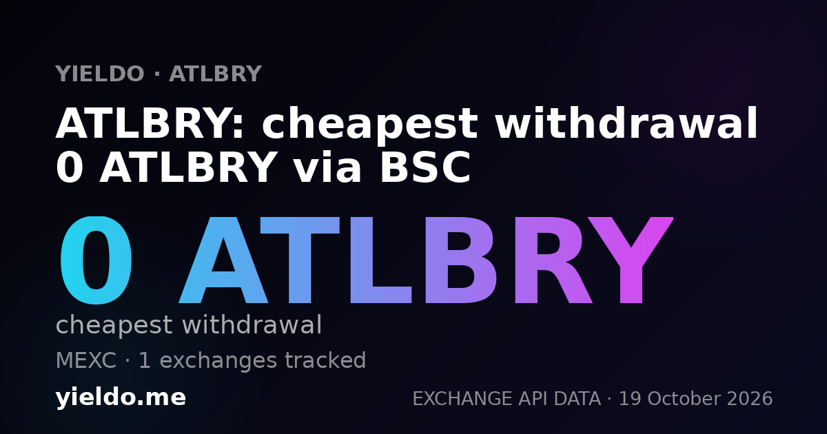 ATLBRY: cheapest withdrawal 0 ATLBRY via BSC