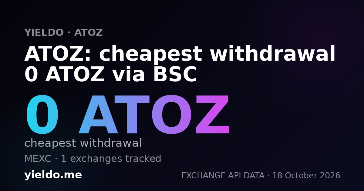 ATOZ: cheapest withdrawal 0 ATOZ via BSC