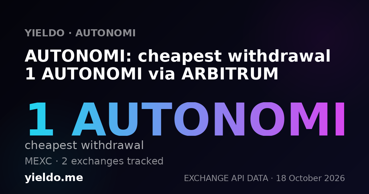 AUTONOMI: cheapest withdrawal 1 AUTONOMI via ARBITRUM