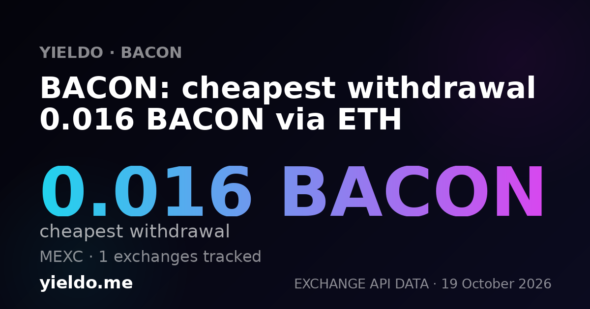 BACON: cheapest withdrawal 0.016 BACON via ETH