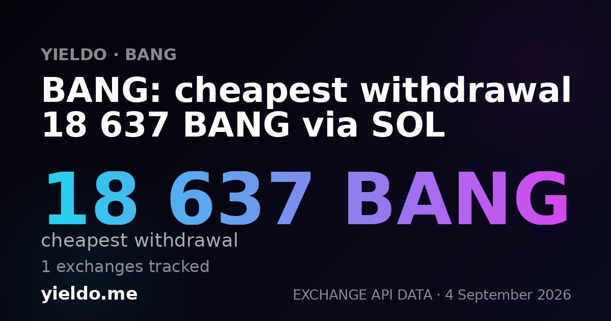 BANG: cheapest withdrawal 18 637 BANG via SOL