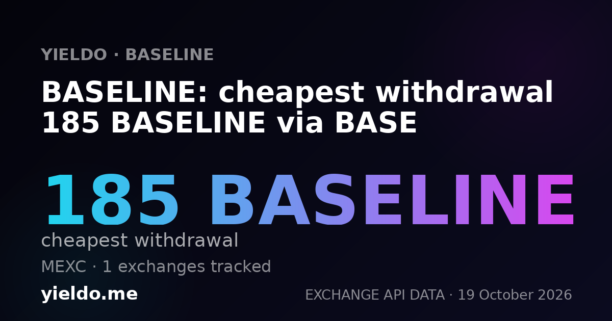 BASELINE: cheapest withdrawal 185 BASELINE via BASE