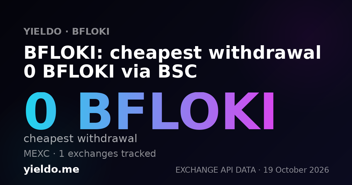 BFLOKI: cheapest withdrawal 0 BFLOKI via BSC