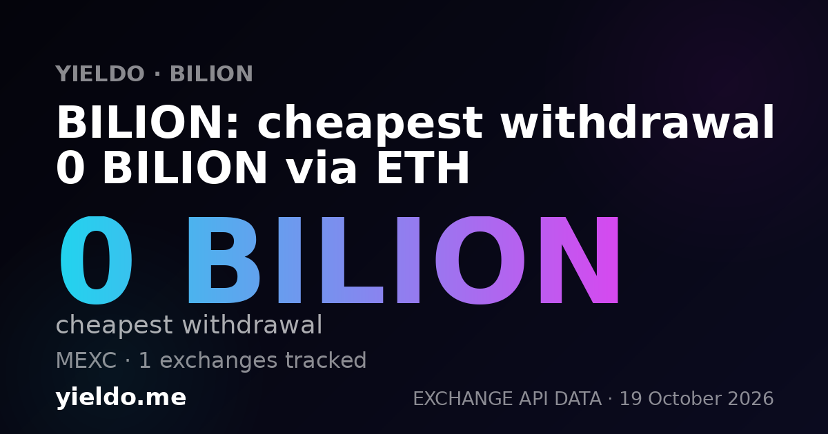 BILION: cheapest withdrawal 0 BILION via ETH