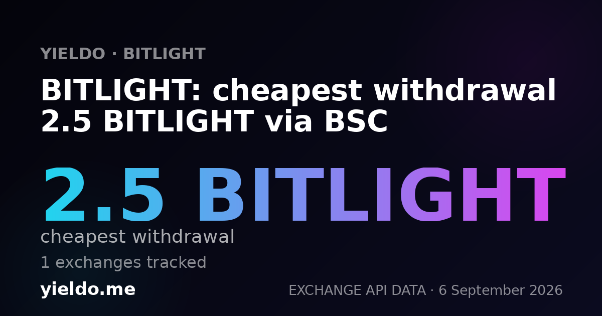 BITLIGHT: cheapest withdrawal 2.5 BITLIGHT via BSC