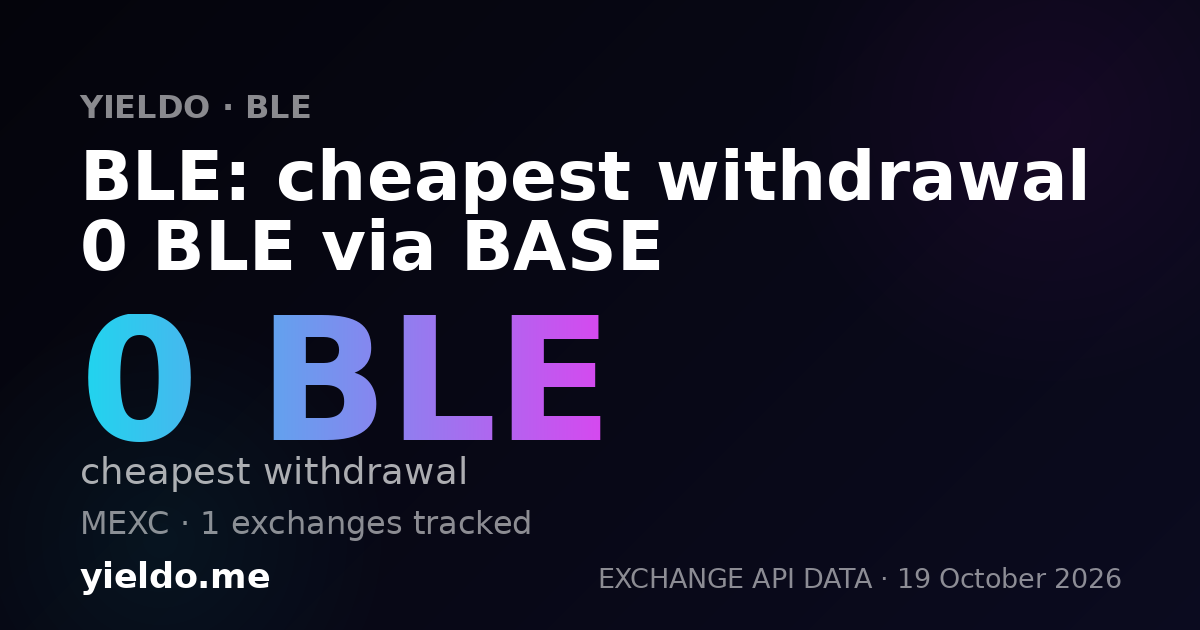 BLE: cheapest withdrawal 0 BLE via BASE