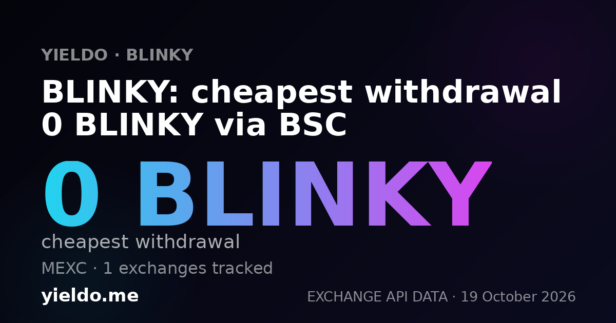 BLINKY: cheapest withdrawal 0 BLINKY via BSC