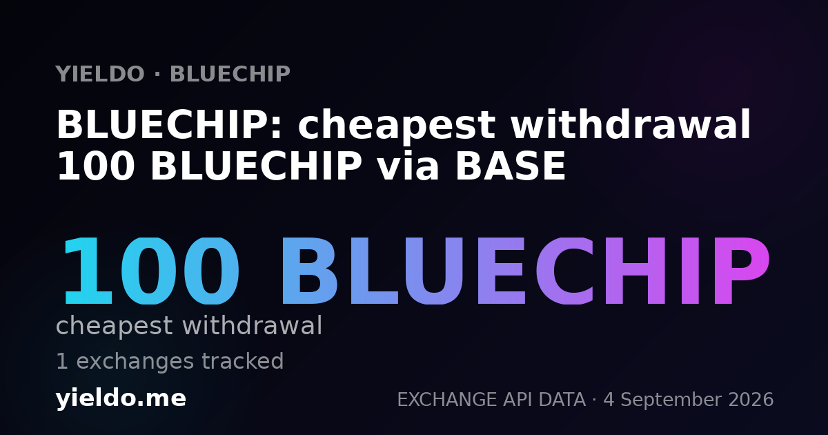 BLUECHIP: cheapest withdrawal 100 BLUECHIP via BASE