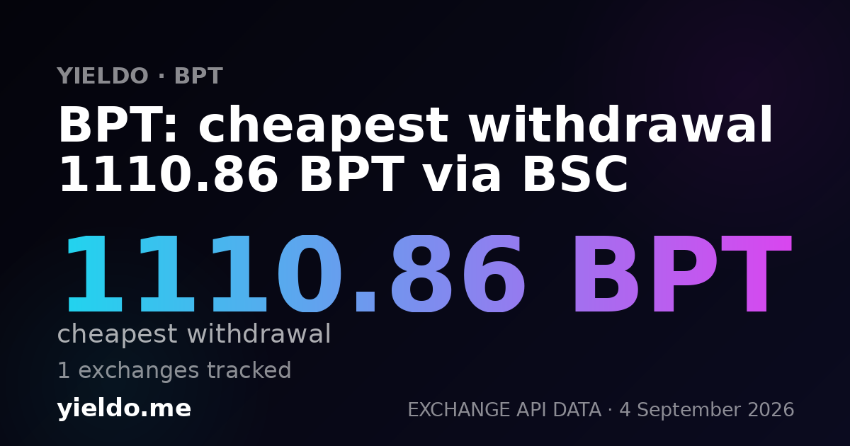 BPT: cheapest withdrawal 1110.86 BPT via BSC