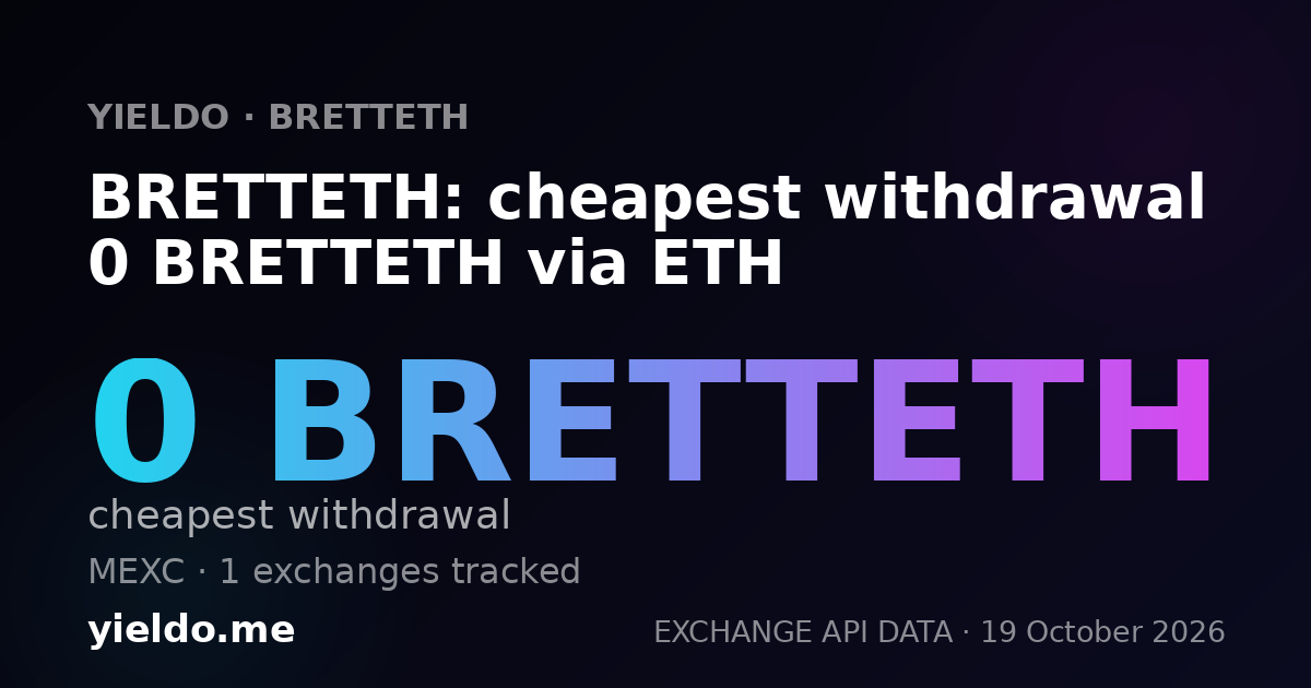 BRETTETH: cheapest withdrawal 0 BRETTETH via ETH
