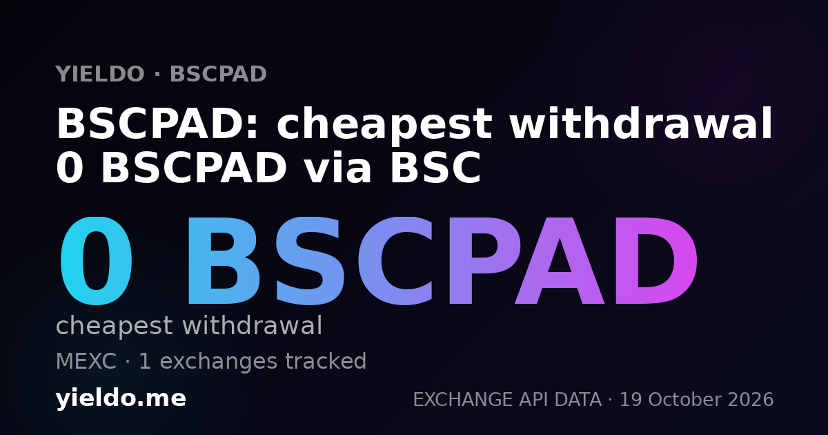BSCPAD: cheapest withdrawal 0 BSCPAD via BSC