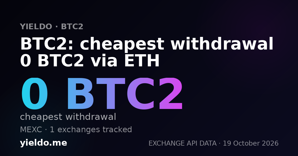 BTC2: cheapest withdrawal 0 BTC2 via ETH