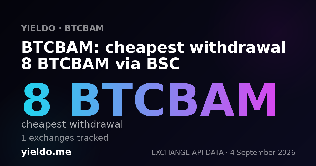 BTCBAM: cheapest withdrawal 8 BTCBAM via BSC