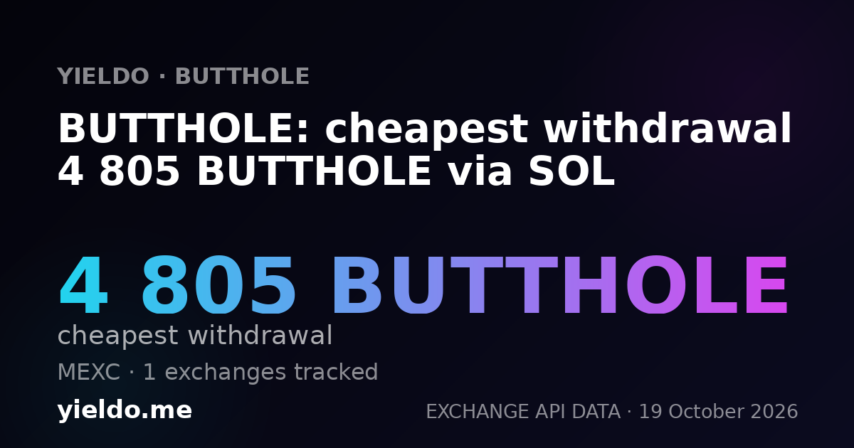 BUTTHOLE: cheapest withdrawal 4 805 BUTTHOLE via SOL