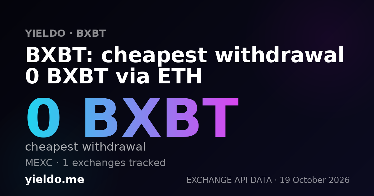 BXBT: cheapest withdrawal 0 BXBT via ETH