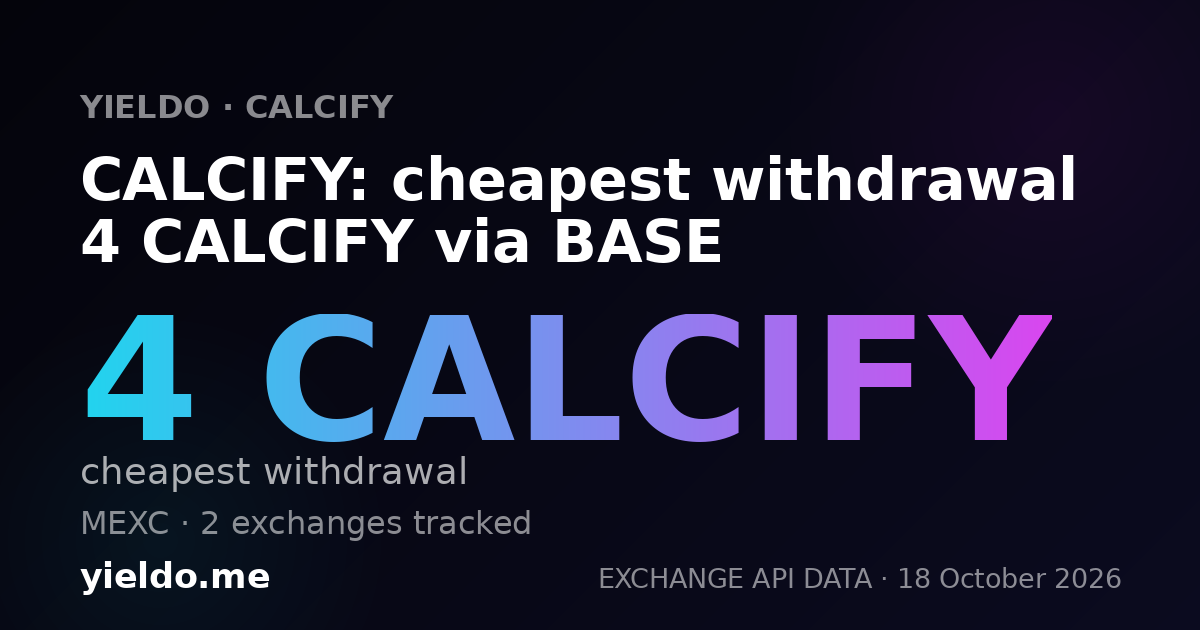 CALCIFY: cheapest withdrawal 4 CALCIFY via BASE