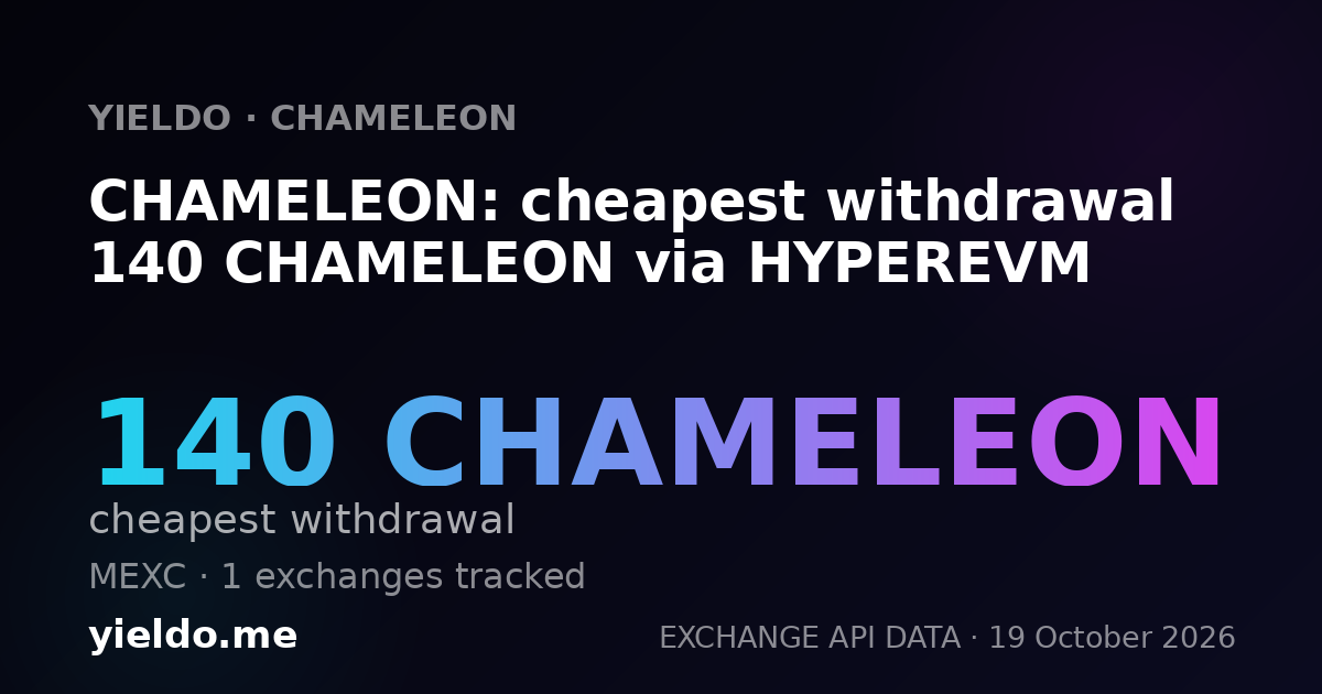 CHAMELEON: cheapest withdrawal 140 CHAMELEON via HYPEREVM