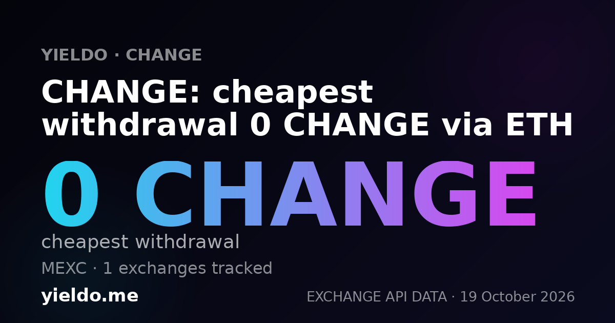 CHANGE: cheapest withdrawal 0 CHANGE via ETH