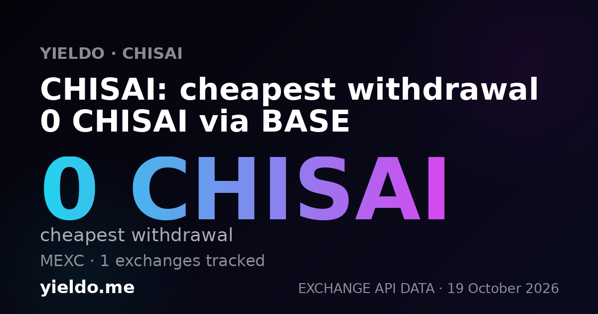 CHISAI: cheapest withdrawal 0 CHISAI via BASE