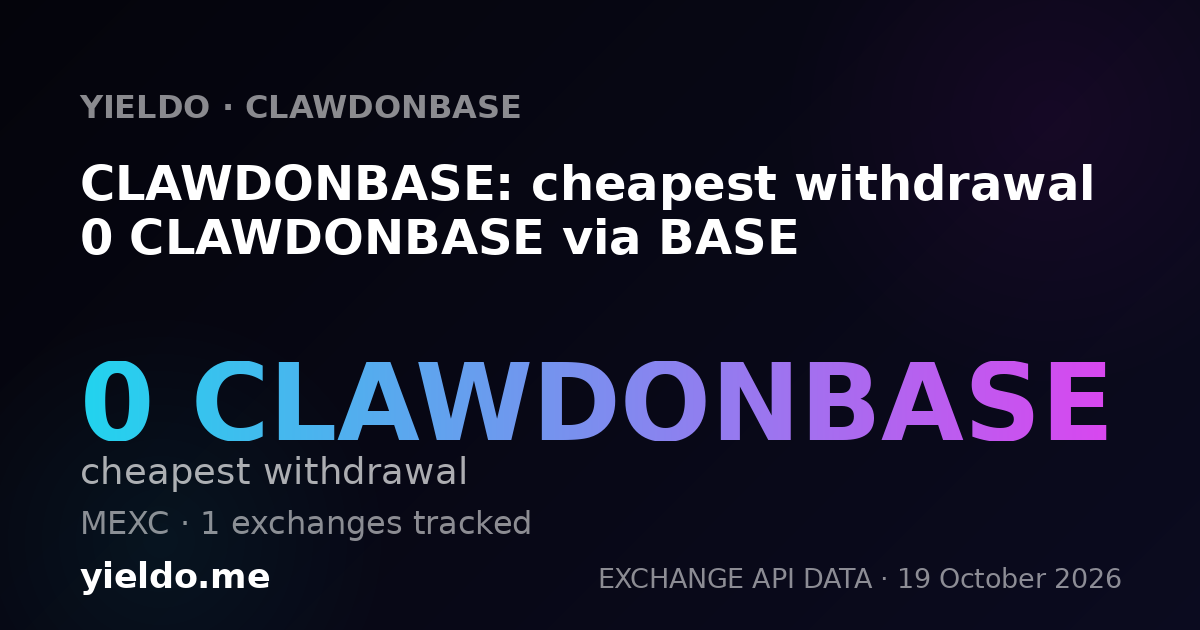 CLAWDONBASE: cheapest withdrawal 0 CLAWDONBASE via BASE
