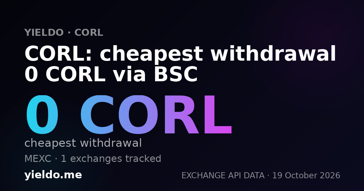 CORL: cheapest withdrawal 0 CORL via BSC