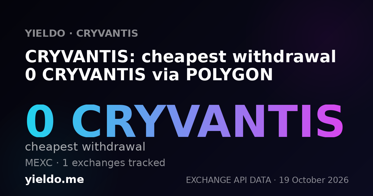 CRYVANTIS: cheapest withdrawal 0 CRYVANTIS via POLYGON