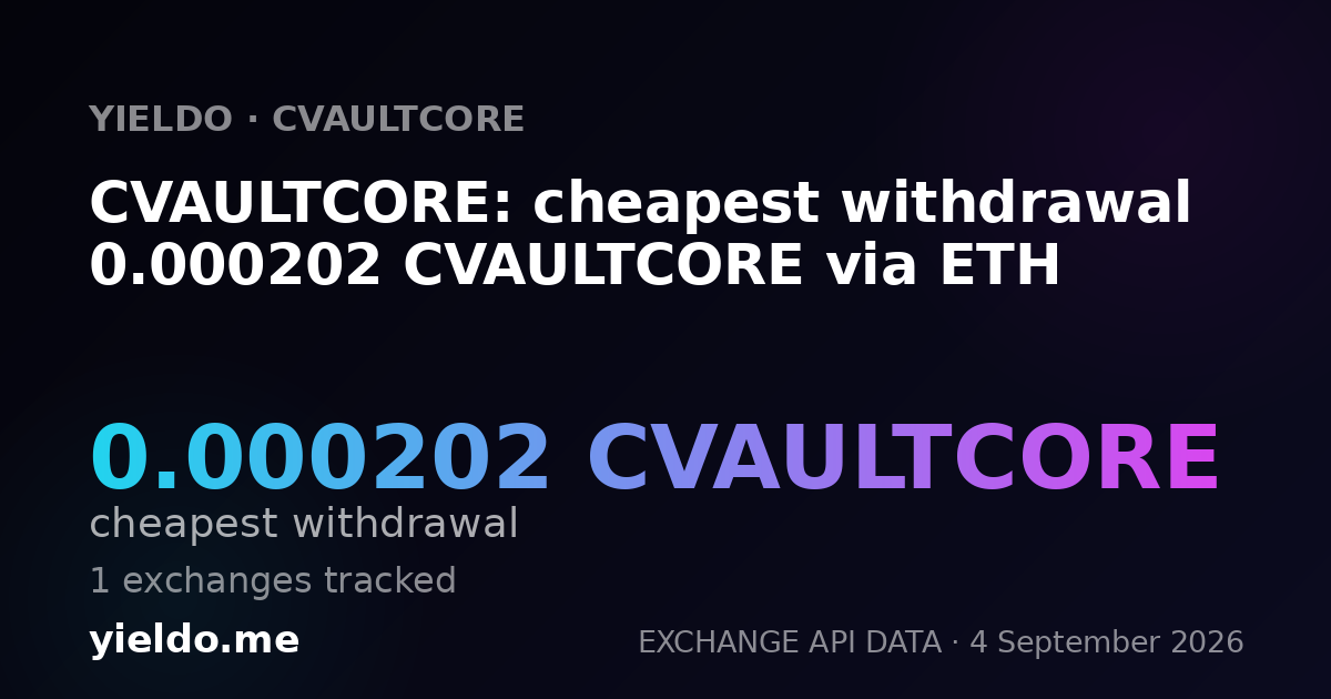 CVAULTCORE: cheapest withdrawal 0.000202 CVAULTCORE via ETH